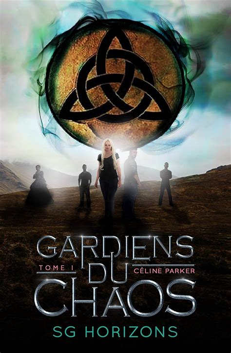 Gardiens du Chaos (Céline Parker, t. 1) (French Edition)